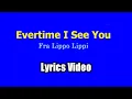 Every time I See You - Fra Lippo Lippi  (Lyrics Video)