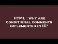 HTML why are conditional comments implemented in IE