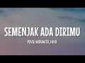 Yovie Widianto, HIVI! - Semenjak Ada Dirimu (Lirik)