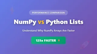 NumPy vs Python Lists - Performance Comparison Why NumPy is 125x Faster