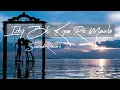 Download Lagu Ishq Bhi Kiya Re Maula[Slowed+Reverb] Full Song | Lofi | Proyh