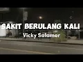 Download Lagu Sakit berulang kali - Vicky Salamor (Lirik Lagu) 1x se tipu beta maafkan