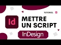 Comment Mettre un Script dans InDesign