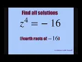 Find all solutions of the fourth root of - 16 De Moivre s Theorem Complex roots