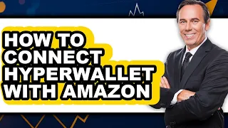How to Connect Hyperwallet with Amazon - Full Guide