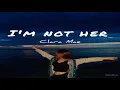 Download Lagu Clara Mae - I'm Not Her (Lyrics)