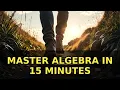 Algebra in 15 Minutes The Secret Language of Patterns