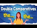 Double Comparatives the the