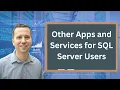 Beyond SQL Server Key Apps and Services for SQL Server Users