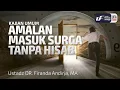 Amalan Masuk Surga Tanpa Hisab - Ustadz Dr. Firanda Andirja, M.A.