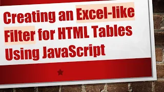 Creating an Excel-like Filter for HTML Tables Using JavaScript
