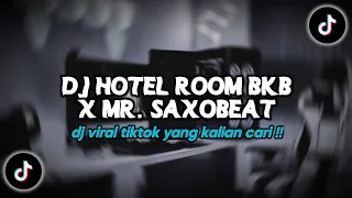 dj hotel room bkb x mr saxobeat slow viral tiktok terbaru 2025