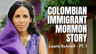 A Colombian Immigrant Mormon Story - Laura Schnell Pt 1