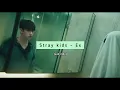Lagu (sub indo) Stray kids - Ex | lyrics mv