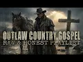 Lagu Outlaw Country Gospel Playlist | UNFILTERED FAITH | Songs of Faith \u0026 Redemption