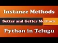 Instance Methods Setter and Getter Methods in Python in Telugu by Kotha Abhishek