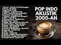 LAGU BAND 2000-AN POP INDONESIA HITS VERSI AKUSTIK | Playlist Full Album Pagi Hari
