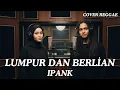 Lagu Lumpur dan Berlian - Ipank (Reggae Cover) | By Arman Ofi feat Shifa Vibes