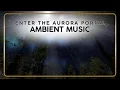 Aurora Portal Deep Space Meditation with Northern Lights Ambience