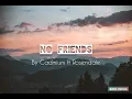 Download Lagu No Friends ft Rosendale by Cadmium  (Lyrics)