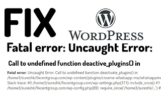 Fix Wordpress Fatal Error Uncaught Error Call to undefined function deactivate - plugins in