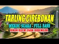 Lagu TARLING CIREBONAN BIKIN HATI TENANG ENAK FULL BASS PALING SYAHDU 