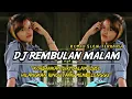 DJ KORBANKAN DIRI DALAM ILUSI || DJ REMBULAN MALAM SLOW BASS TERBARU