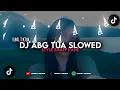 Download Lagu DJ ABG TUA SLOWED VIRAL TIKTOK || STYLE ENAFF KANE