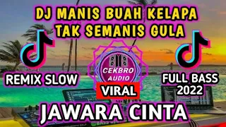 Download DJ MANIS BUAH KELAPA TAK SEMANIS GULA REMIX VIRAL TIKTOK - DJ JAWARA CINTA REMIX 2022 FULL BASS MP3