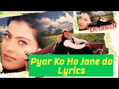 Download MP3 Pyar Ko Ho Jane do lyrics | Dushman|SanjayDutt|Kajol