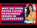 Why Do Open Paths Cause Pathfinder Issues In Illustrator - Design Tool Unlocked