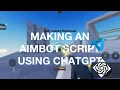 I made an aimbot script with AI IT WORKED Ft ChatGPT