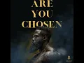 Are You Chosen?