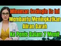 Download Lagu 1 Minuman Dingin Yang Meningkatkan Aliran Darah Pria Hanya Dalam 7 Menit – Luar Biasa Cepat!
