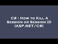 C How to Kill A Session or Session ID ASP