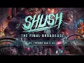 SHUSH - THE FINAL BROADCAST [OFFICIAL LYRIC VIDEO] (2026) SW EXCLUSIVE