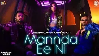 Mannda Ee Ni(Official Video) Dj Flow Ft. Happy Raikoti | Avvy Sra | Sky Digital | Hashtag | 2021