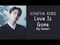 Download Lagu [LYRICS/가사] SLANDER  - Love Is Gone (With SEVENTEEN JOSHUA) (세븐틴 조슈아)
