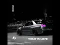 WHAT IS LOVE (PHONK)