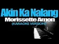 Download Lagu AKIN KA NALANG - Morissette Amon (KARAOKE VERSION)