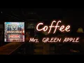 Download Lagu Coffee - Mrs. GREEN APPLE 【日本語字幕/歌詞動画】