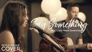 say something a great big world ft christina aguilera boyce avenue ft carly rose sonenclar 