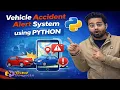 Vehicle Accident Alert System using Python Final Year Project based on Machine Learning
