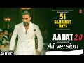 Lagu AADAT (Ai version Audio): YO YO HONEY SINGH | 51: GLORIOUS DAYS | AP DHILLON