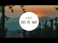 ACRAZE - Take Me Away