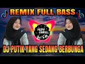 Download Lagu DJ PUTIK YANG SEDANG BERBUNGA || REMIX - FULL BASS