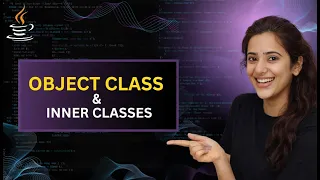Object Class Inner Classes in Java equals hashCode toString Explained Core Java