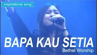 bapa kau setia bethel worship disertai kesaksian pdt dr rubin adi abraham