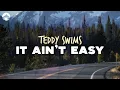 Teddy Swims - It Ain t Easy