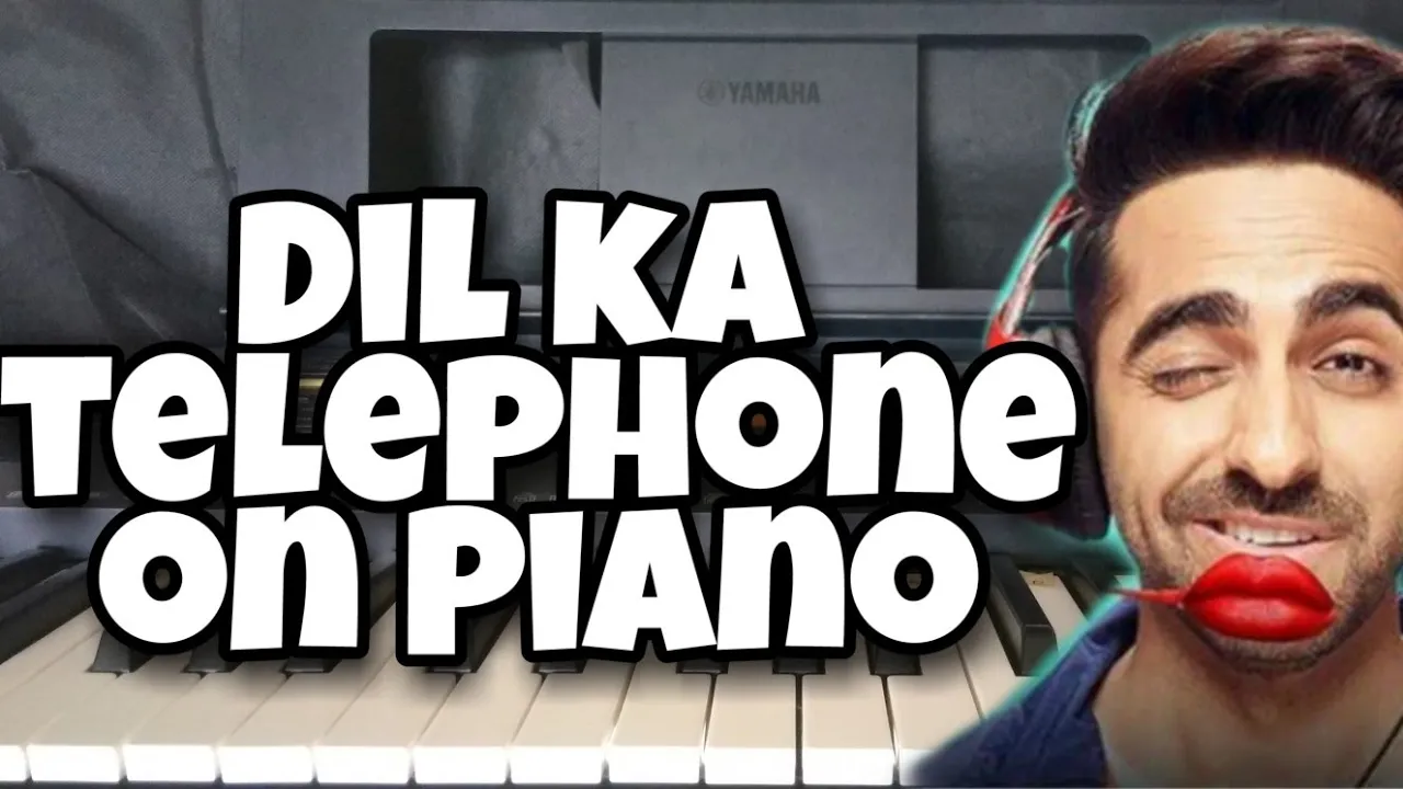 Dil Ka Telephone-Piano Cover-Dream Girl-Ayushmann Khurrana-Dil Ka Telephone Piano Cover-DUDE BRO